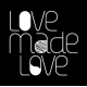 LoveMadeLove